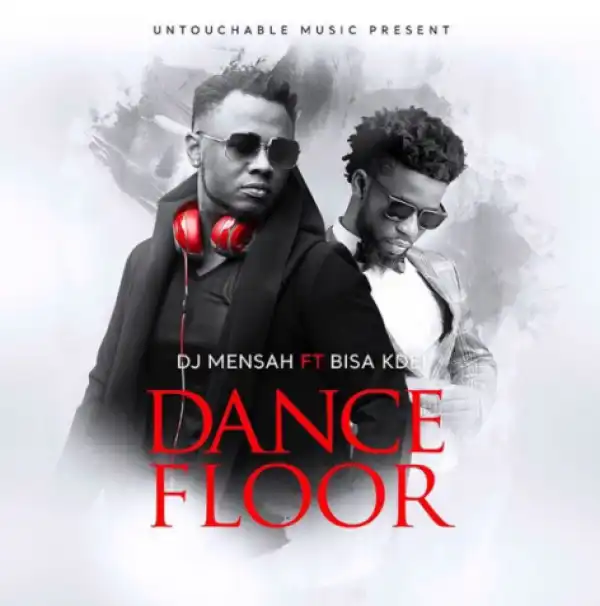 DJ Mensah - Dance Floor ft. Bisa Kdei
